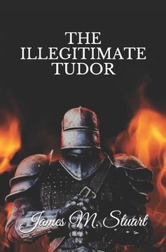 portada The Illegitimate Tudor (en Inglés)