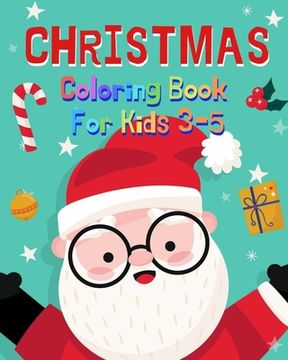 portada Christmas Coloring Book For Kids: Christmas coloring book for 3-5 years old kids, fun activities during holidays with cute characters (en Inglés)