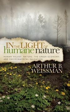 portada In the Light of Humane Nature: Human Values, Nature, the Green Economy, and Environmental Salvation