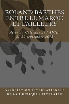 portada Roland Barthes entre le Maroc et l'Ailleurs: Actes du Colloque, 21-22 septembre 2012 (in French)