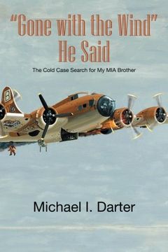 portada "Gone with the Wind," He Said: The Cold Case Search for My Missing-in-Action Airman Brother