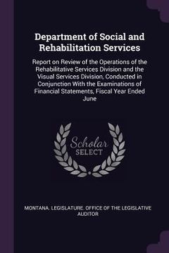 portada Department of Social and Rehabilitation Services: Report on Review of the Operations of the Rehabilitative Services Division and the Visual Services D (en Inglés)