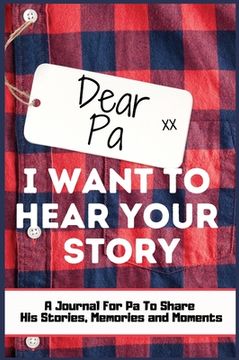 portada Dear Pa. I Want To Hear Your Story: A Guided Memory Journal to Share The Stories, Memories and Moments That Have Shaped Pa's Life 7 x 10 inch Hardback 