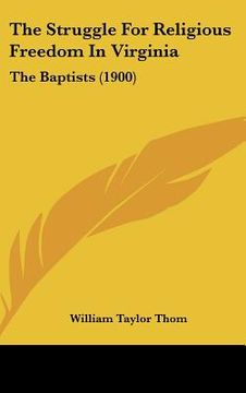 portada the struggle for religious freedom in virginia: the baptists (1900) (en Inglés)