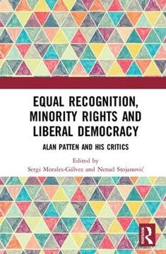 portada Equal Recognition, Minority Rights and Liberal Democracy: Alan Patten and His Critics (en Inglés)