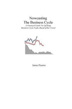 portada Nowcasting The Business Cycle: A Practical Guide For Spotting Business Cycle Peaks (en Inglés)