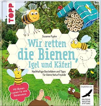 portada Wir Retten die Bienen, Igel und Käfer! Nachhaltige Bastelideen und Tipps für Kleine Naturfreunde. Mit Blumensamen für Eine Bienenwiese. (en Alemán)