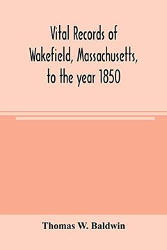 portada Vital Records of Wakefield, Massachusetts, to the Year 1850 (en Inglés)