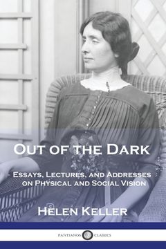 portada Out of the Dark: Essays, Lectures, and Addresses on Physical and Social Vision (en Inglés)