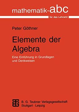 portada Elemente der Algebra: Eine Einführung in Grundlagen und Denkweisen (en Alemán)