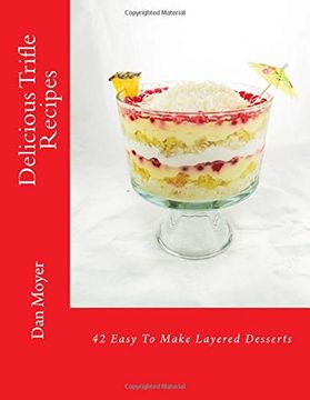 portada Delicious Trifle Recipes: 42 Easy to Make Layered Desserts (en Inglés)