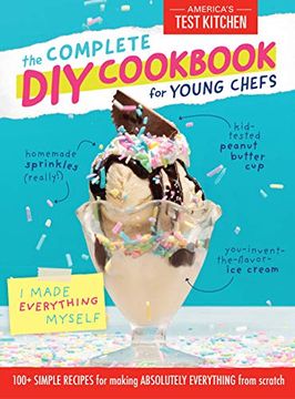 portada Complete diy Cookbook for Young Chefs: 100+ Simple Recipes for Making Absolutely Everything From Scratch (in English)