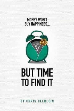 portada Money Won't Buy Happiness - But Time to Find It (en Inglés)
