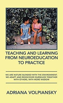 portada Teaching and Learning From Neuroeducation to Practice: We are Nature Blended With the Environment. We Adapt and Rediscover Ourselves Together With Others, With More Wisdom (en Inglés)