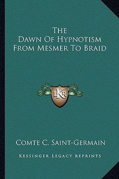 portada the dawn of hypnotism from mesmer to braid (en Inglés)