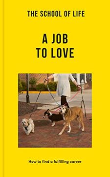 portada The School of Life: A job to Love: How to Find a Fulfilling Career (Lessons for Life) 