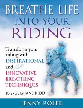 portada Breathe Life Into Your Riding: Transform Your Riding With Inspirational and Innovative Breathing Techniques (en Inglés)