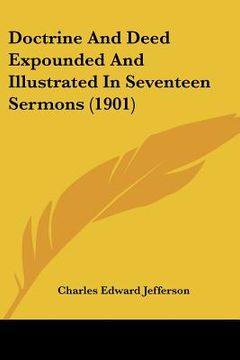 portada doctrine and deed expounded and illustrated in seventeen sermons (1901) (in English)