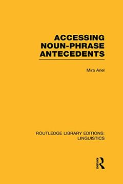 portada Accessing Noun-Phrase Antecedents (Rle Linguistics b: Grammar) (en Inglés)