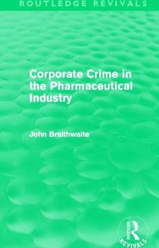 portada Corporate Crime in the Pharmaceutical Industry (Routledge Revivals) (en Inglés)