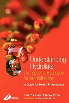 portada understanding hydrolats: the specific hydrosols for aromatherapy: a guide for health professionals
