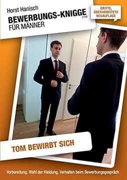portada Bewerbungs-Knigge 2100 für Männer - tom Bewirbt Sich: Vorbereitung, Wahl der Kleidung, Verhalten Beim Bewerbungsgespräch (Bewerbung und Vorstellung (1)) (in German)