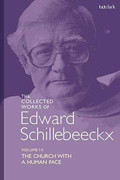 portada The Collected Works of Edward Schillebeeckx Volume 9: The Church With a Human Face (Edward Schillebeeckx Collected Works) (en Inglés)