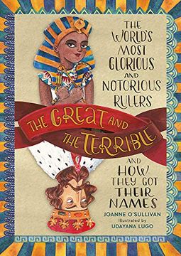 portada The Great and the Terrible: The World'S Most Glorious and Notorious Rulers and how They got Their Names (en Inglés)