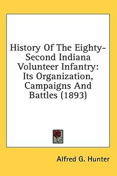 portada history of the eighty-second indiana volunteer infantry: its organization, campaigns and battles (1893) (en Inglés)