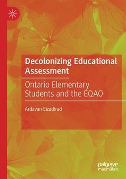 portada Decolonizing Educational Assessment: Ontario Elementary Students and the Eqao (en Inglés)
