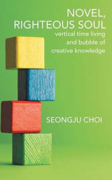 portada Righteous Soul: Vertical Time Living and Bubble of Creative Knowledge (en Inglés)
