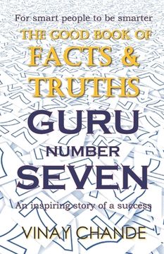 portada The 'Good Book' of FACTS & TRUTHS GURU Number SEVEN (in English)