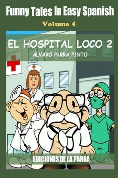 portada Funny Tales in Easy Spanish  Volume 4: El hospital Loco 2 (Spanish Edition)