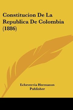 Libro Constitucion De La Republica De Colombia (1886) De Hermanos ...