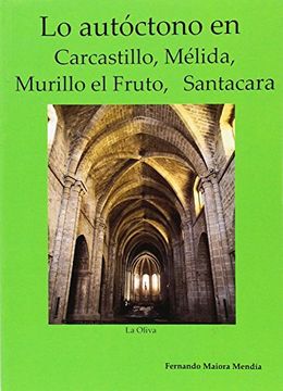 portada Lo Autoctono en Carcatillo,Melida,Murillo el Fruto, Santacara (in Spanish)