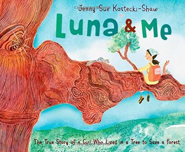 portada Luna & Me: The True Story of a Girl Who Lived in a Tree to Save a Forest