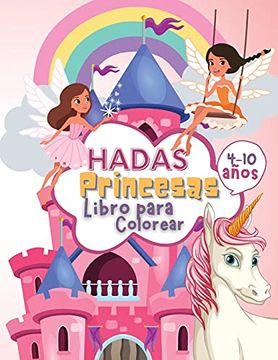 portada Hadas Princesas Libro de Colorear Para Niños de 4 a 10 Años: Libro Para Colorear de Hadas y Princesas Para Niños, un Libro de Trabajo Para Desarrollar Habilidades de Dibujo y Arte con Diversión