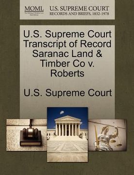 portada u.s. supreme court transcript of record saranac land & timber co v. roberts