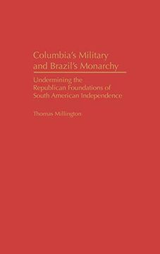 portada Colombia's Military and Brazil's Monarchy: Undermining the Republican Foundations of South American Independence (Contributions in Political Science) (en Inglés)