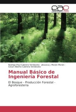 portada Manual Básico de Ingeniería Forestal: El Bosque - Producción Forestal - Agroforestería