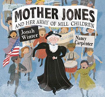 portada Mother Jones and her Army of Mill Children (en Inglés)