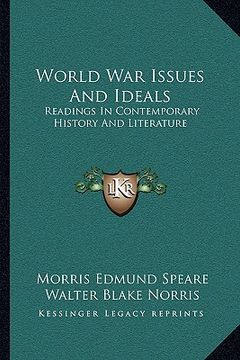 portada world war issues and ideals: readings in contemporary history and literature