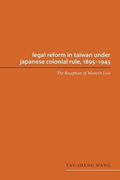 portada Legal Reform in Taiwan Under Japanese Colonial Rule, 1895-1945: The Reception of Western law (Asian law Series) (en Inglés)