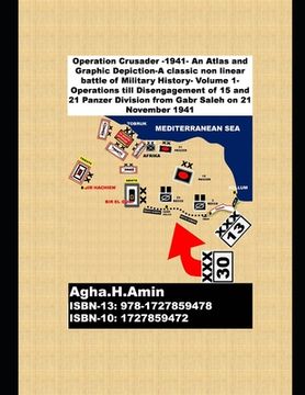 portada Operation Crusader -1941- An Atlas and Graphic Depiction-A classic non linear battle of Military History: Volume 1-Operations till Disengagement of 15