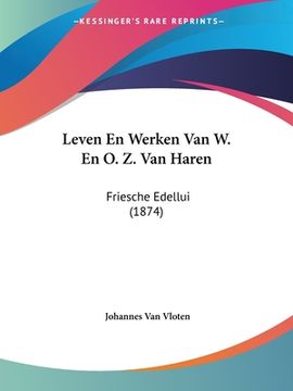 portada Leven En Werken Van W. En O. Z. Van Haren: Friesche Edellui (1874)