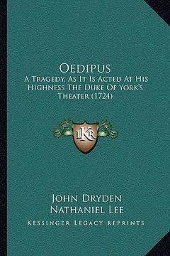 portada oedipus: a tragedy, as it is acted at his highness the duke of york's theater (1724) (en Inglés)