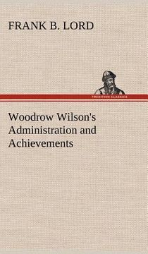 portada woodrow wilson's administration and achievements (en Inglés)