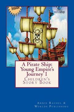 portada A Pirate Ship: Young Empire's Journey 1: Children's Story Book (en Inglés)