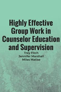 portada Highly Effective Group Work in Counselor Education and Supervison (en Inglés)