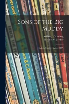 portada Sons of the Big Muddy: Dakota Territory in the 1880's (en Inglés)